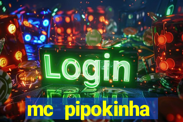 mc pipokinha transando telegram